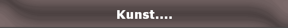 Kunst....